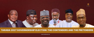TARABA 2027 GOVERNORSHIP ELECTION: THE CONTENDERS AND THE PRETENDERS